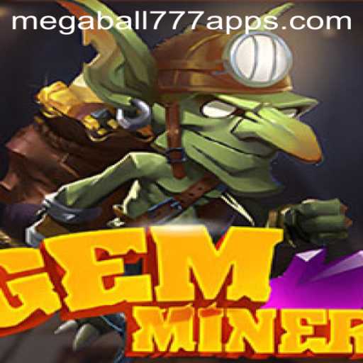 Explore the Thrilling World of GemMiner and Megaball777